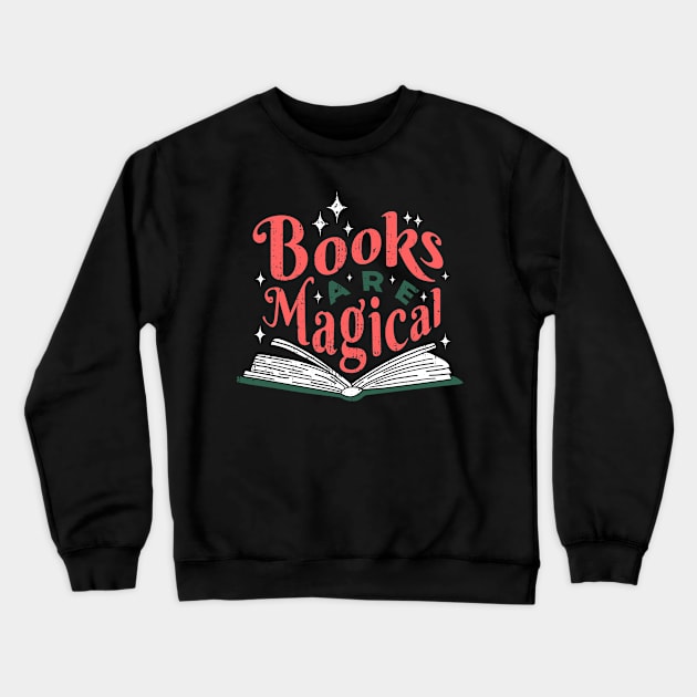 Books Are Magical Reading Book Crewneck Sweatshirt by wbdesignz